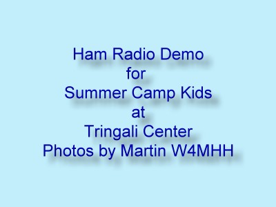 Ham Radio Demo for Summer Camp Kids at Tringali Center -  Photos by Martin W4MHH - Slide 1