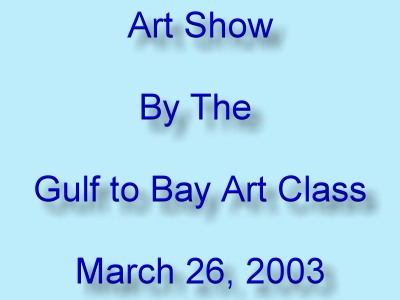Art Show by the GTB Art Class 2003 - Slide 1